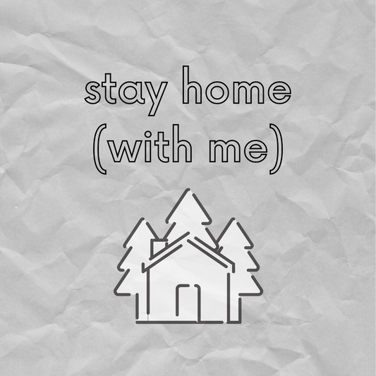 Stay Home With Me